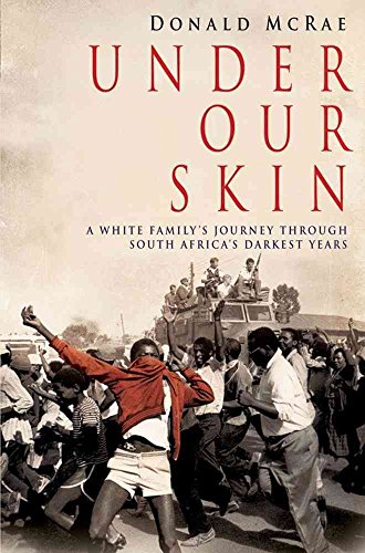Stock image for Under Our Skin: A White Family's Journey Through South Africa's Darkest Years for sale by MusicMagpie
