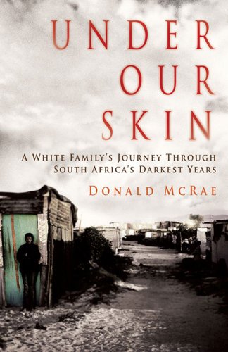 Beispielbild fr Under Our Skin: A White Family's Journey through South Africa's Darkest Years zum Verkauf von WorldofBooks