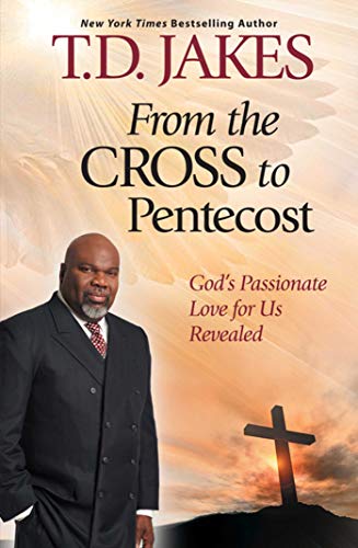 9781847379856: From The Cross to Pentecost: God's Passionate Love for Us Revealed