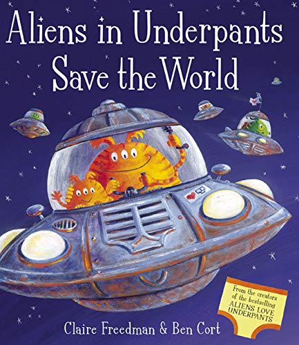 Aliens in Underpants Save the World (9781847383020) by Freedman, Claire