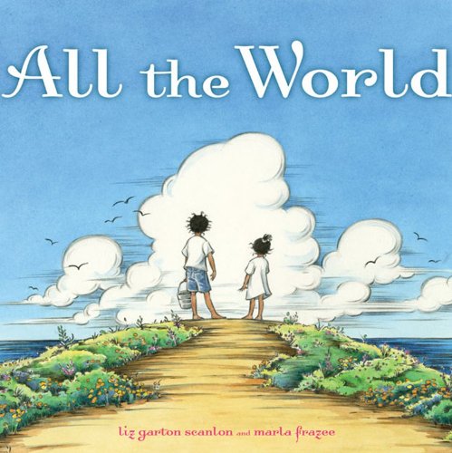 Imagen de archivo de All the World. Written by Liz Garton Scanlon a la venta por ThriftBooks-Dallas