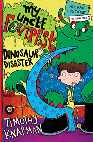 My Uncle Foulpest: Dinosaur Disaster (9781847389725) by Timothy Knapman