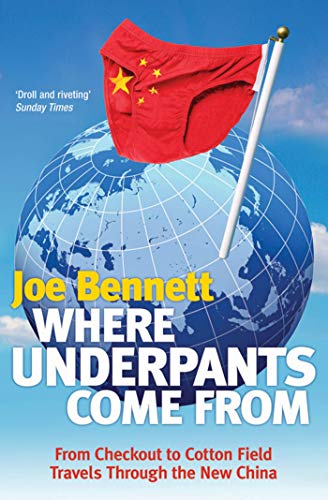 Beispielbild fr Where Underpants Come From : From Checkout to Cotton Field - Travels Through the New China zum Verkauf von Better World Books