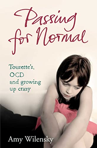 9781847390158: Passing for Normal: Tourette's, OCD and Growing Up Crazy