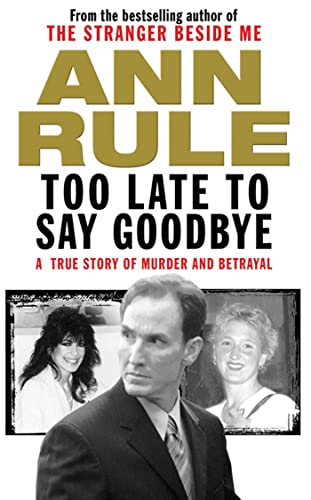 9781847390356: Too Late to Say Goodbye: A True Story of Murder and Betrayal