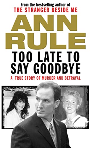 Stock image for Too Late to Say Goodbye : A True Story of Murder and Betrayal for sale by Better World Books Ltd