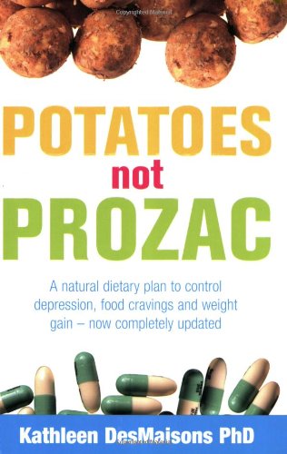 Imagen de archivo de Potatoes Not Prozac: How To Control Depression, Food Cravings And Weight Gain a la venta por WorldofBooks