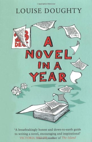 9781847390790: A Novel in a Year: A Novelist's Guide to Being a Novelist