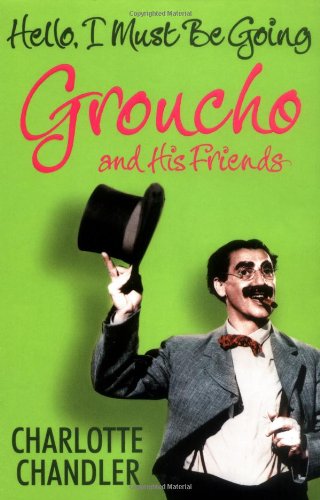 Stock image for Hello, I Must be Going: Groucho and His Friends for sale by WorldofBooks