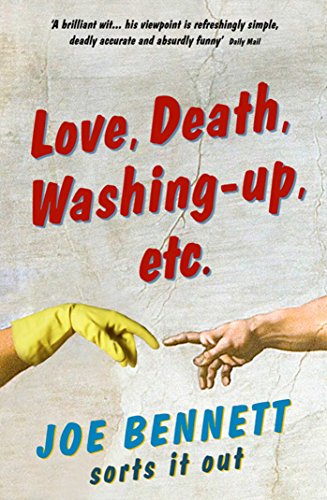 Beispielbild fr Love, Death, Washing-Up, Etc.: Joe Bennett Sorts It Out zum Verkauf von WorldofBooks