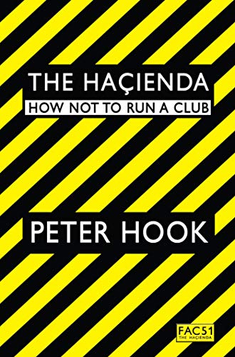 Stock image for The Haienda: How Not to Run a Club. Peter Hook for sale by Ergodebooks