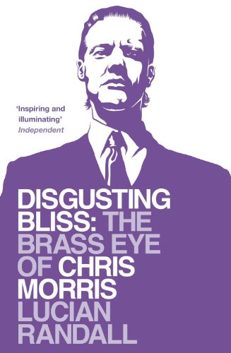 Disgusting Bliss: The Brass Eye of Chris Morris (9781847391803) by Randall, Lucian