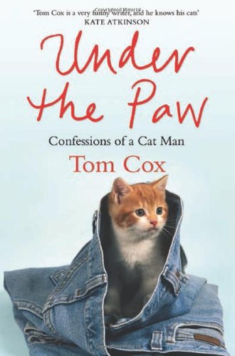 Stock image for Under the Paw: Confessions of a Cat Man. Tom Cox for sale by ThriftBooks-Atlanta
