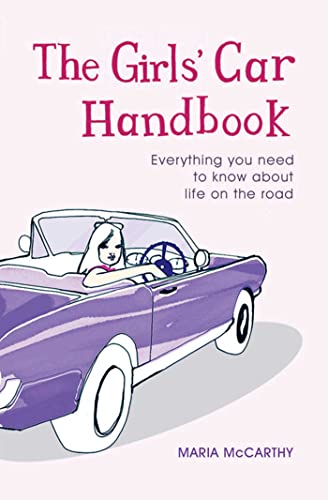 Beispielbild fr The Girls' Car Handbook: Everything You Need to Know about Life on the Road zum Verkauf von WorldofBooks