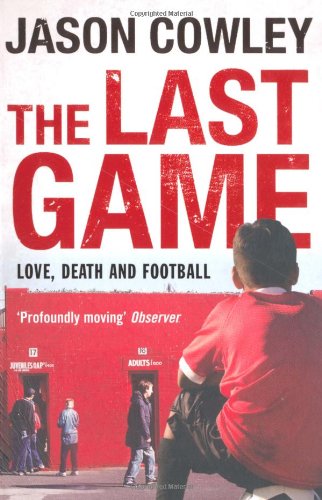 Beispielbild fr The Last Game: Love, Death and Football zum Verkauf von SecondSale