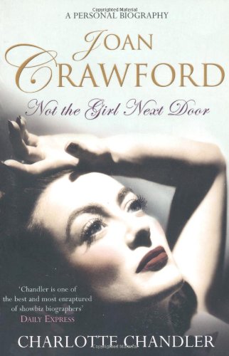 Stock image for Not the Girl Next Door: Joan Crawford: A Personal Biography for sale by AwesomeBooks