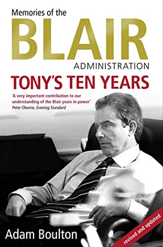 Beispielbild fr Tony's Ten Years: Memories of the Blair Administration zum Verkauf von WorldofBooks