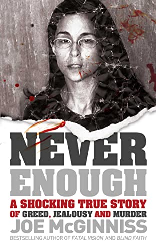9781847393470: Never Enough: A Shocking True Story of Greed, Jealousy and Murder