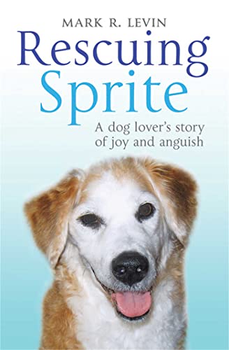 Stock image for Rescuing Sprite: A Dog Lover's Story of Joy and Anguish for sale by HPB Inc.