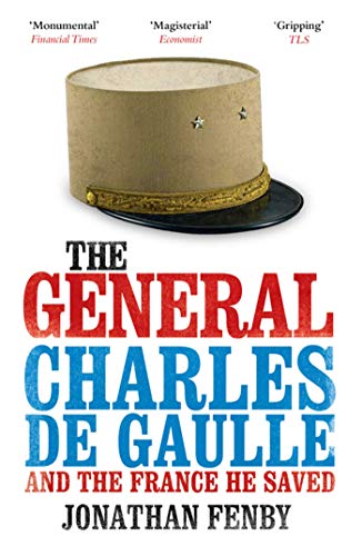 Beispielbild fr The General: Charles De Gaulle and the France He Saved zum Verkauf von WorldofBooks