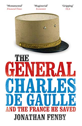 Stock image for The General: Charles De Gaulle and the France He Saved for sale by WorldofBooks
