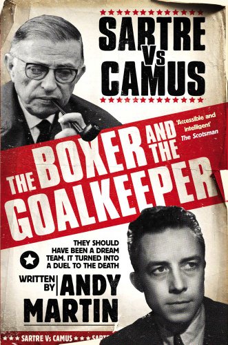 Imagen de archivo de The Boxer and The Goal Keeper: Sartre versus Camus a la venta por WorldofBooks