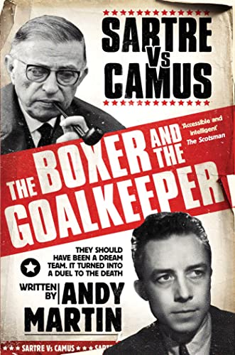 Stock image for The Boxer and The Goal Keeper: Sartre versus Camus for sale by WorldofBooks