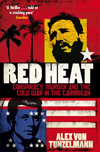 Stock image for Red Heat: Conspiracy, Murder and the Cold War in the Caribbean for sale by Goldstone Books