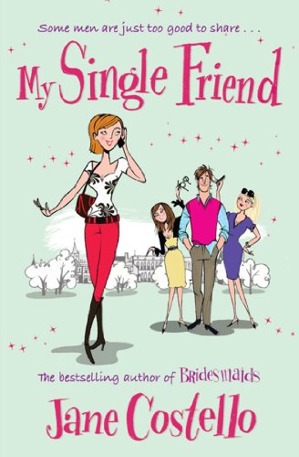 9781847396259: My Single Friend: The perfect laugh-out-loud friends-to-lovers romcom