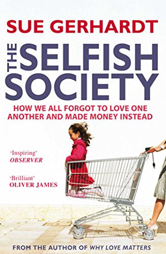 Stock image for The Selfish Society : How We All Forgot to Love One Another and Made Money Instead for sale by Better World Books