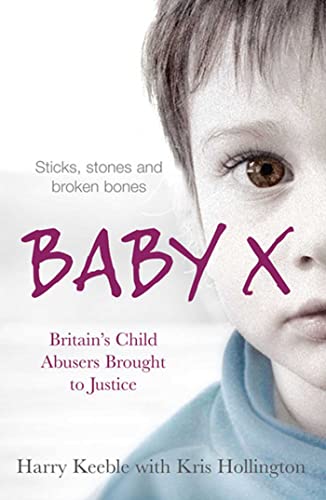 Stock image for Baby X: Britain's Child Abusers Brought to Justice for sale by AwesomeBooks