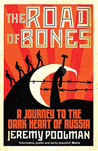 The Road of Bones: A Journey to the Dark Heart of Russia (9781847397973) by Poolman, Jeremy