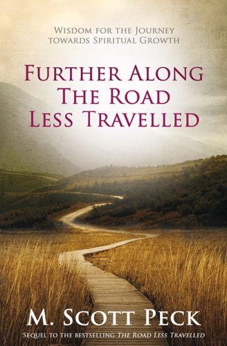 Imagen de archivo de Further Along the Road Less Travelled: Wisdom for the Journey Towards Spiritual Growth. M. Scott Peck a la venta por ThriftBooks-Atlanta