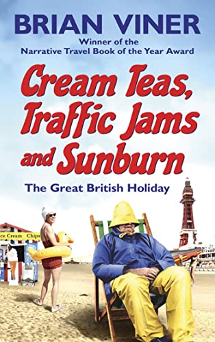 Imagen de archivo de Cream Teas, Traffic Jams and Sunburn : The Great British Holiday a la venta por Better World Books