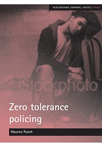 9781847420558: Zero tolerance policing (Researching Criminal Justice Series)