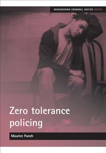 Stock image for Zero Tolerance Policing (Researching Criminal Justice Series) for sale by WorldofBooks