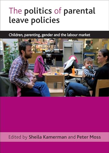 9781847420671: The politics of parental leave policies: Children, parenting, gender and the labour market