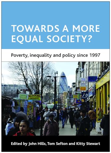 Beispielbild fr Towards a more equal society?: Poverty, inequality and policy since 1997 (CASE Studies on Poverty, Place and Policy) zum Verkauf von WorldofBooks