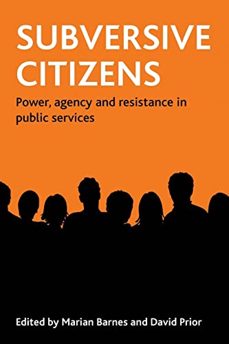 Stock image for Subversive Citizens : Power, Agency and Resistance in Public Services for sale by Better World Books