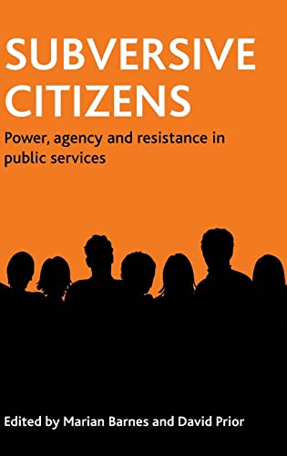 9781847422088: Subversive citizens: Power, agency and resistance in public services