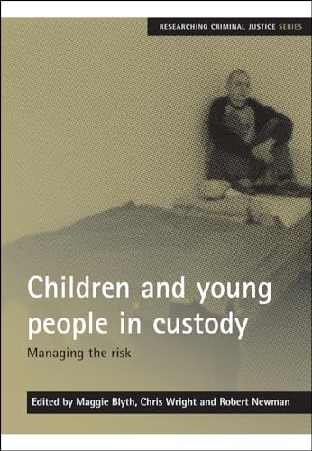 Stock image for Children and Young People in Custody: Managing the Risk (Researching Criminal Justice Series) for sale by WorldofBooks