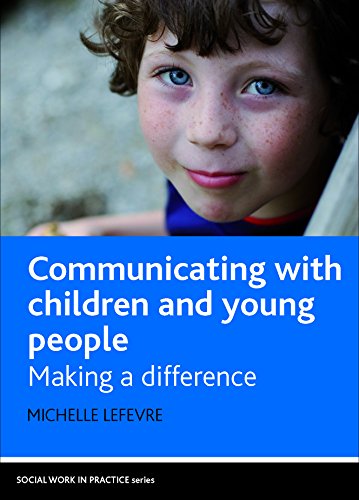 Imagen de archivo de Communicating with Children and Young People: Making a Difference (Social Work in Practice) (Social Work in Practice Series) a la venta por WorldofBooks