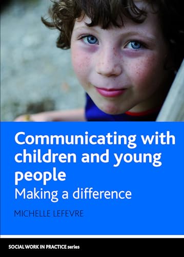 Stock image for Communicating with Children and Young People: Making a Difference (Social Work in Practice) (Social Work in Practice Series) for sale by Reuseabook