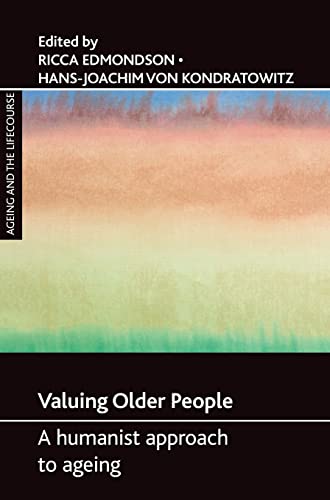 Stock image for Valuing older people: A humanist approach to ageing (Ageing and the Lifecourse) for sale by Wallace Books