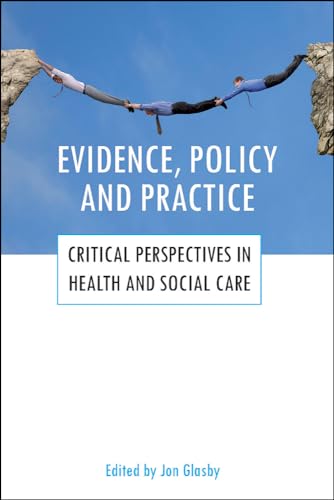 9781847423191: Evidence, Policy and Practice: Critical Perspectives in Health and Social Care (Why Evidence Doesn't Influence Policy, Why It Should and How It Might)