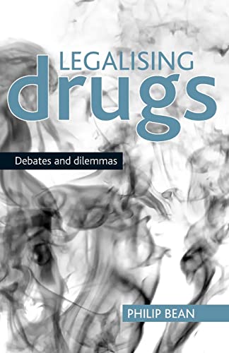 9781847423757: Legalising drugs: Debates and dilemmas