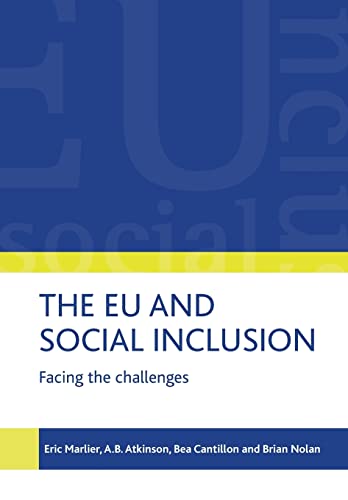 The EU and social inclusion: Facing the challenges (9781847424198) by Marlier, Eric; Atkinson, Tony; Cantillon, Bea; Nolan, Brian