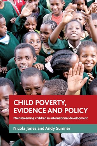 Stock image for Child poverty, evidence and policy: Mainstreaming children in international development for sale by WorldofBooks