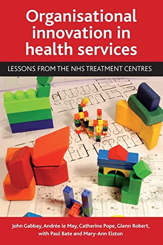 9781847424785: Organisational innovation in health services: Lessons from the NHS treatment centres