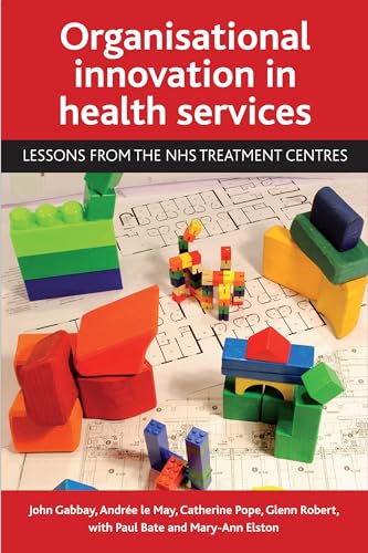 Imagen de archivo de Organisational innovation in health services: Lessons from the NHS Treatment Centres a la venta por Wallace Books